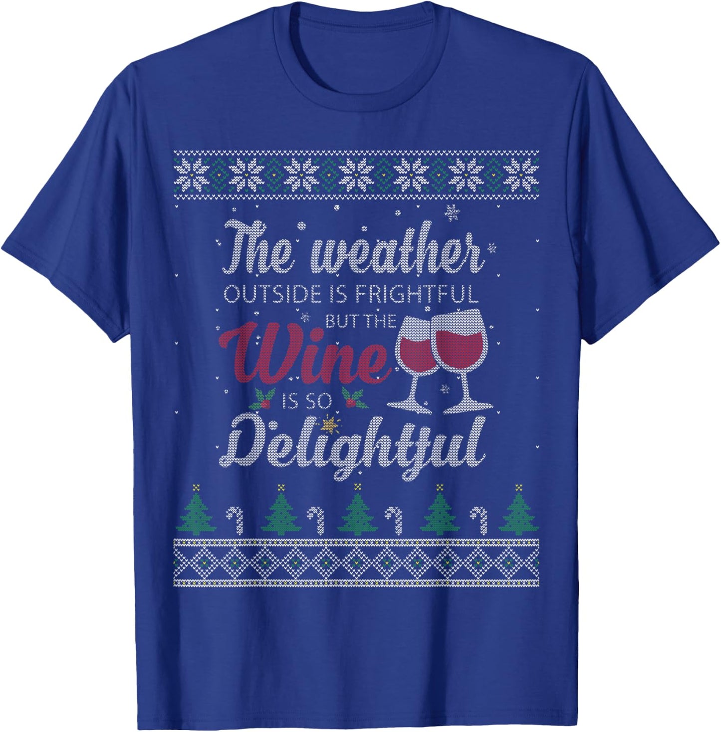 The Weather Outside Is Frightful But The Wine Is Delightful T-Shirt - T-Shirt | Royal