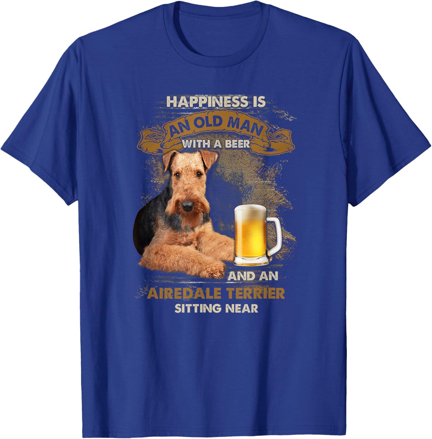Happiness is an old man with a beer and an airedale terrier T-Shirt - T-Shirt | Royal