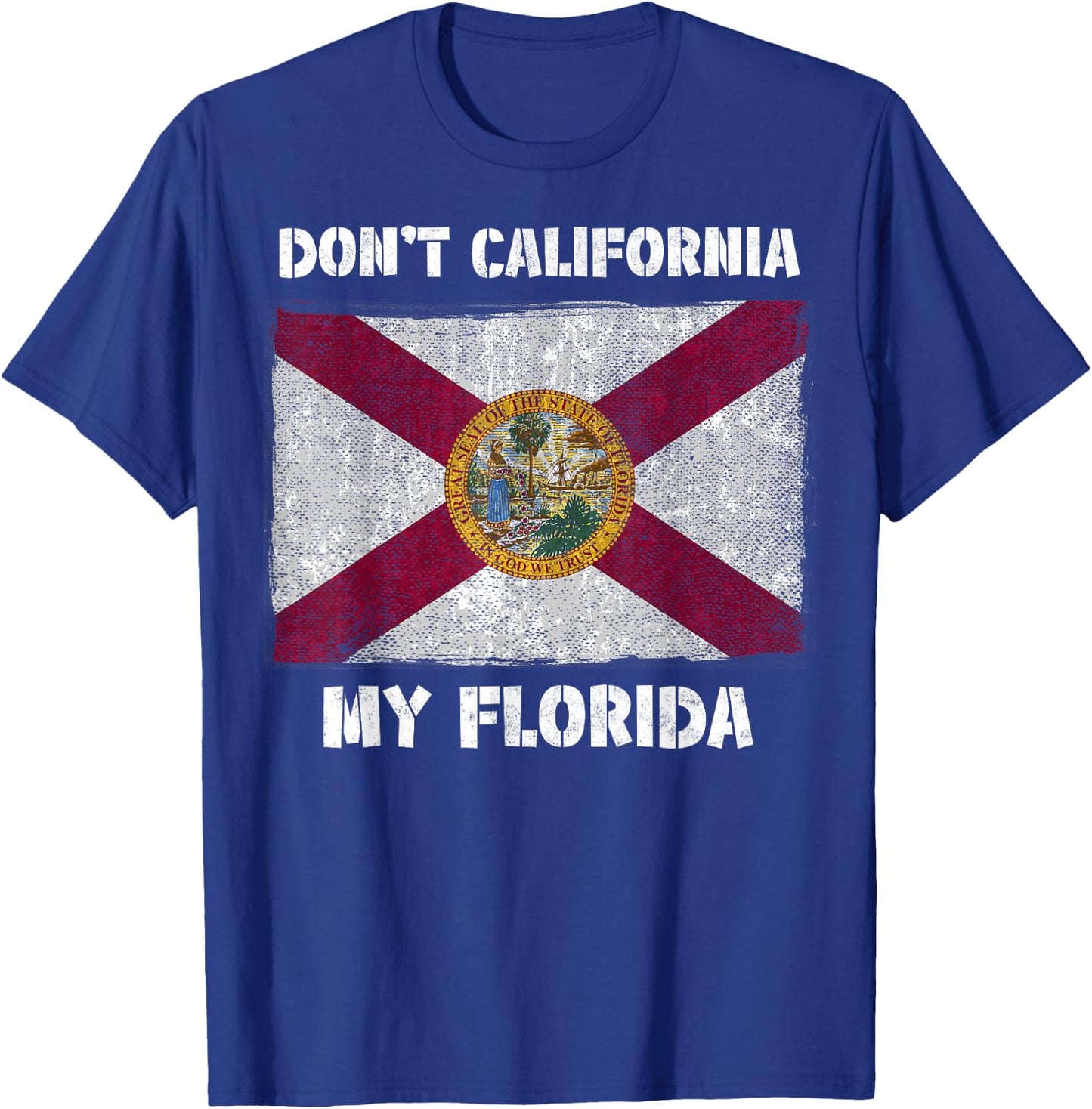 Don't California my Florida FL Flag Local Sunshine State Men Women Kids T-Shirt - T-Shirt | Royal