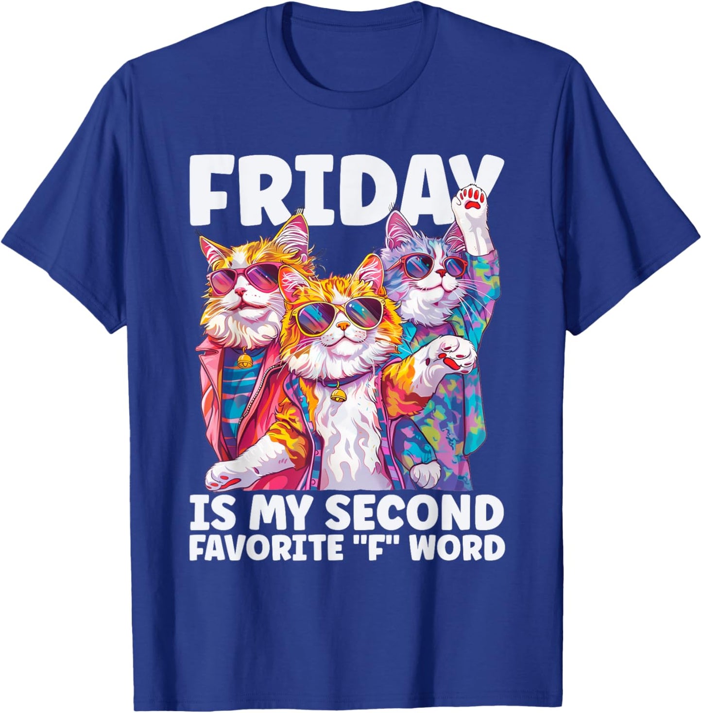 Friday is my second favorite "F" Word for funny Cats T-Shirt - T-Shirt | Royal