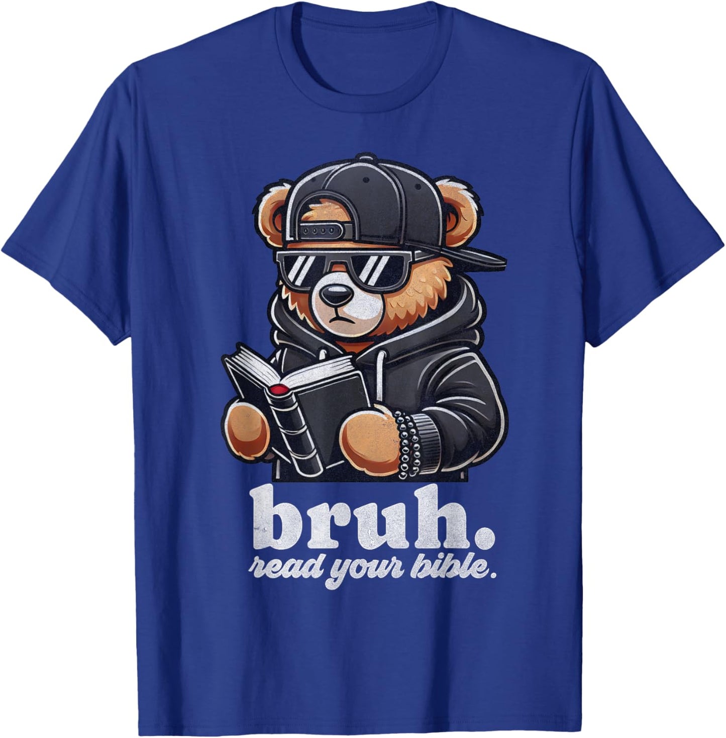 Bruh Read Your Bible Hip Hip Teddy Bear Christian Streetwear T-Shirt - T-Shirt | Royal