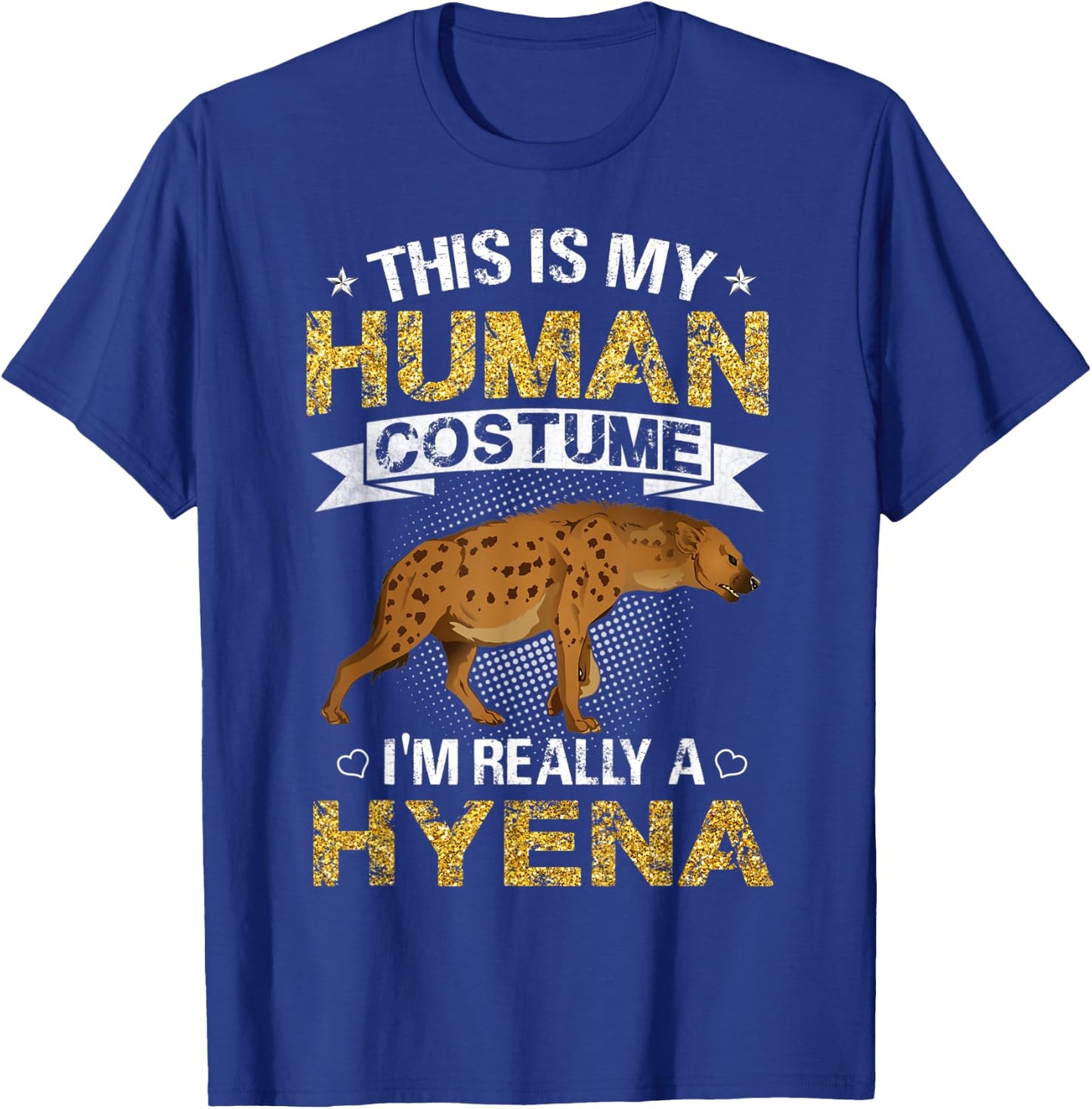 Funny This Is My Human Costume I'm Really a Hyena Gift T-Shirt - T-Shirt | Royal
