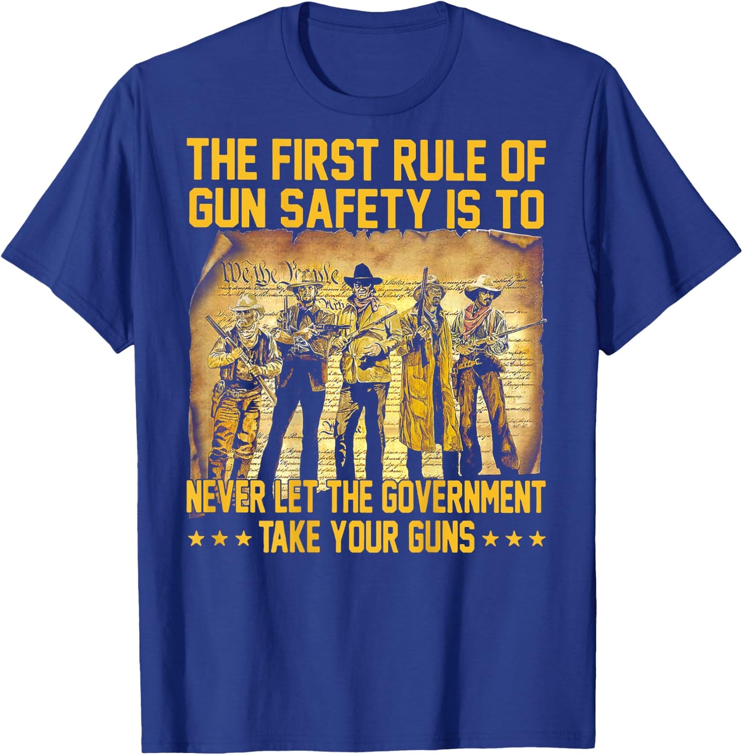 The First Rule Of Gun Safety Is To Never Let The (on back) T-Shirt - T-Shirt | Royal