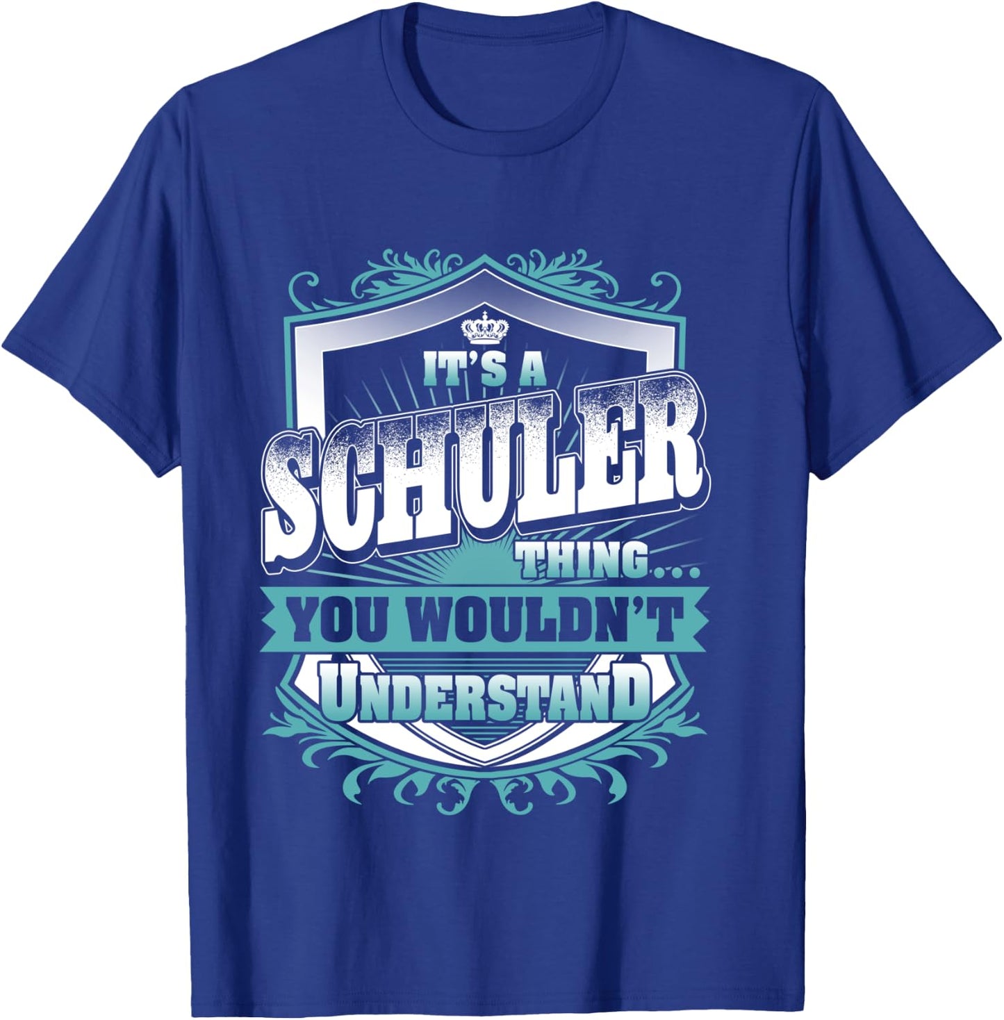It's A SCHULER Thing You Wouldn't Understand Name Vintage T-Shirt - T-Shirt | Royal