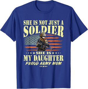 She is Not Just A Soldier She is My Daughter Proud Army Mom T-Shirt - T-Shirt | Royal