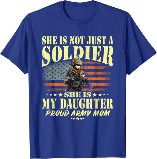 She is Not Just A Soldier She is My Daughter Proud Army Mom T-Shirt - T-Shirt | Royal