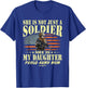 She is Not Just A Soldier She is My Daughter Proud Army Mom T-Shirt - T-Shirt | Royal