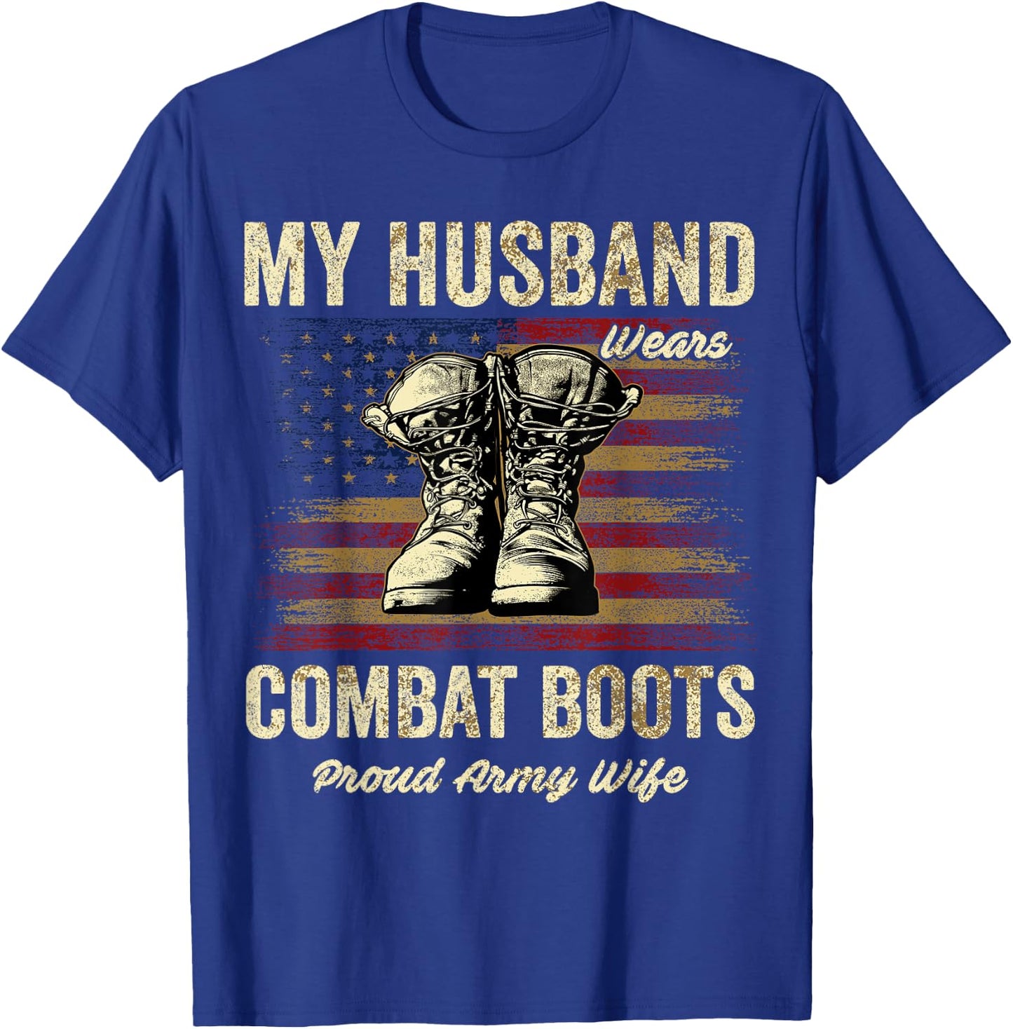 My Husband Wears Combat Boots Proud Army Wife Veteran Day T-Shirt - T-Shirt | Royal