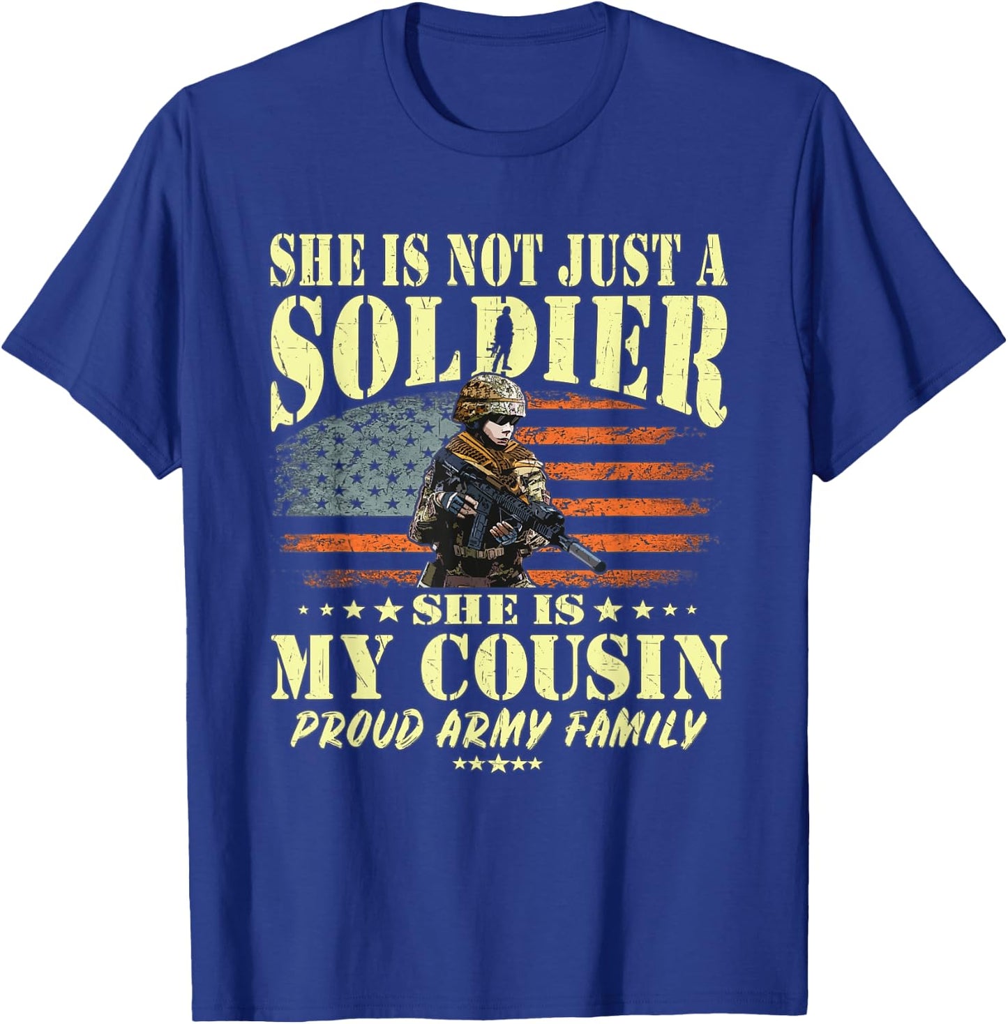 She Is Not Just A Soldier She Is My Cousin Proud Army Family T-Shirt - T-Shirt | Royal