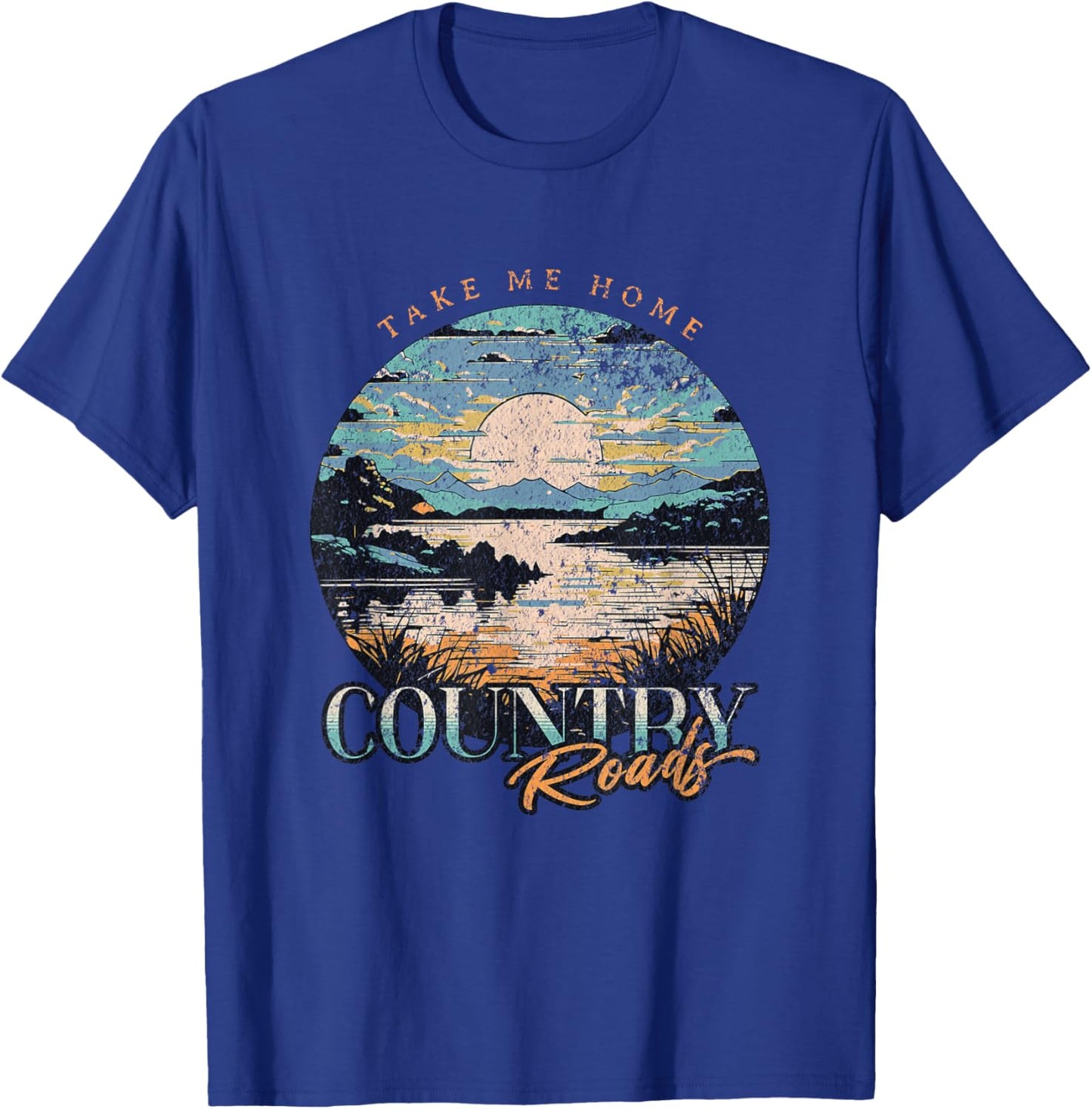Take Me Home Country Roads - Country Roads Take Me Home T-Shirt - T-Shirt | Royal