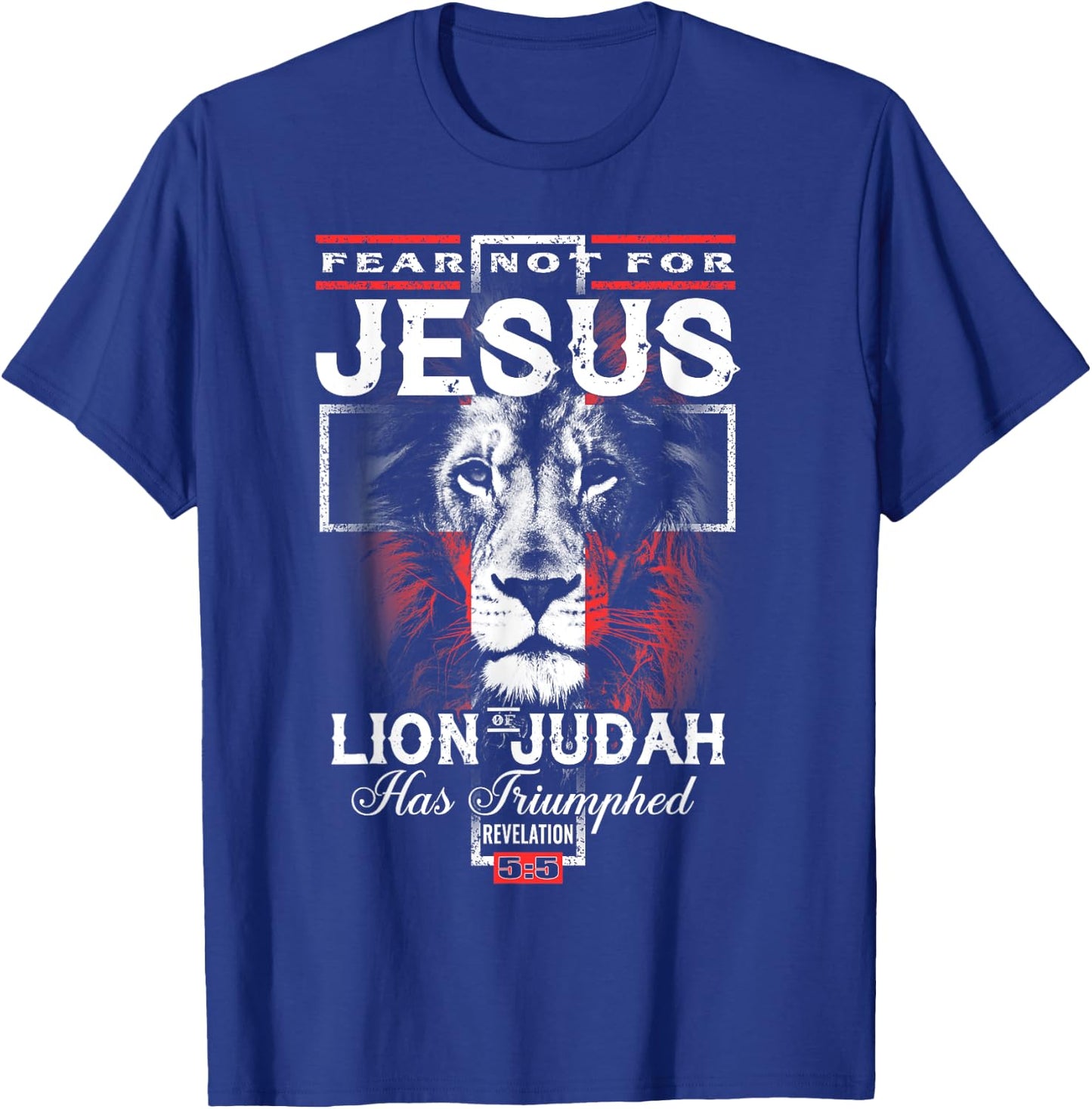 Fear Not For Jesus The Lion Of Judah Has Triumphed T-Shirt - T-Shirt | Royal