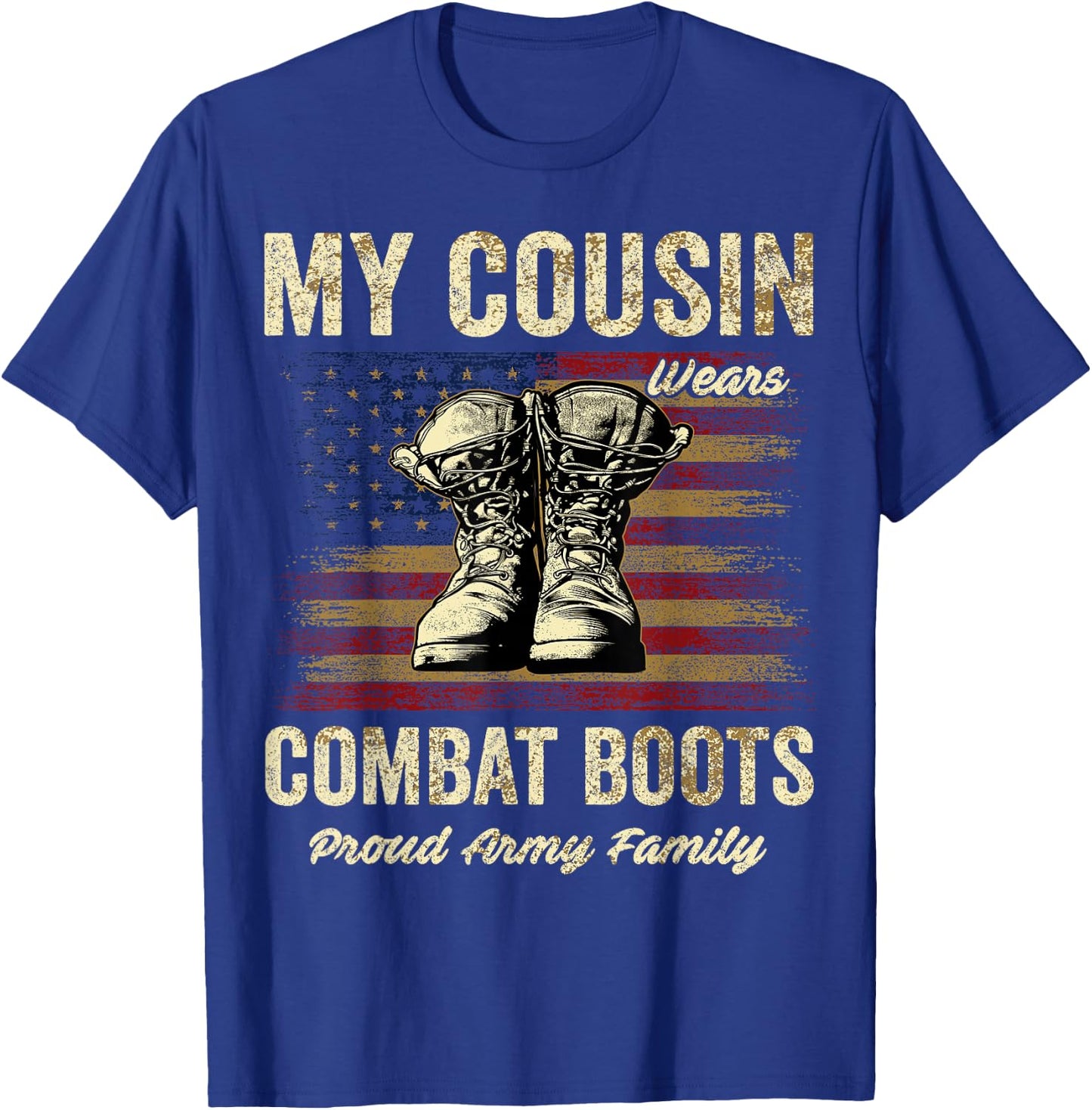 My Cousin Wears Combat Boots Proud Army Family Veteran T-Shirt - T-Shirt | Royal