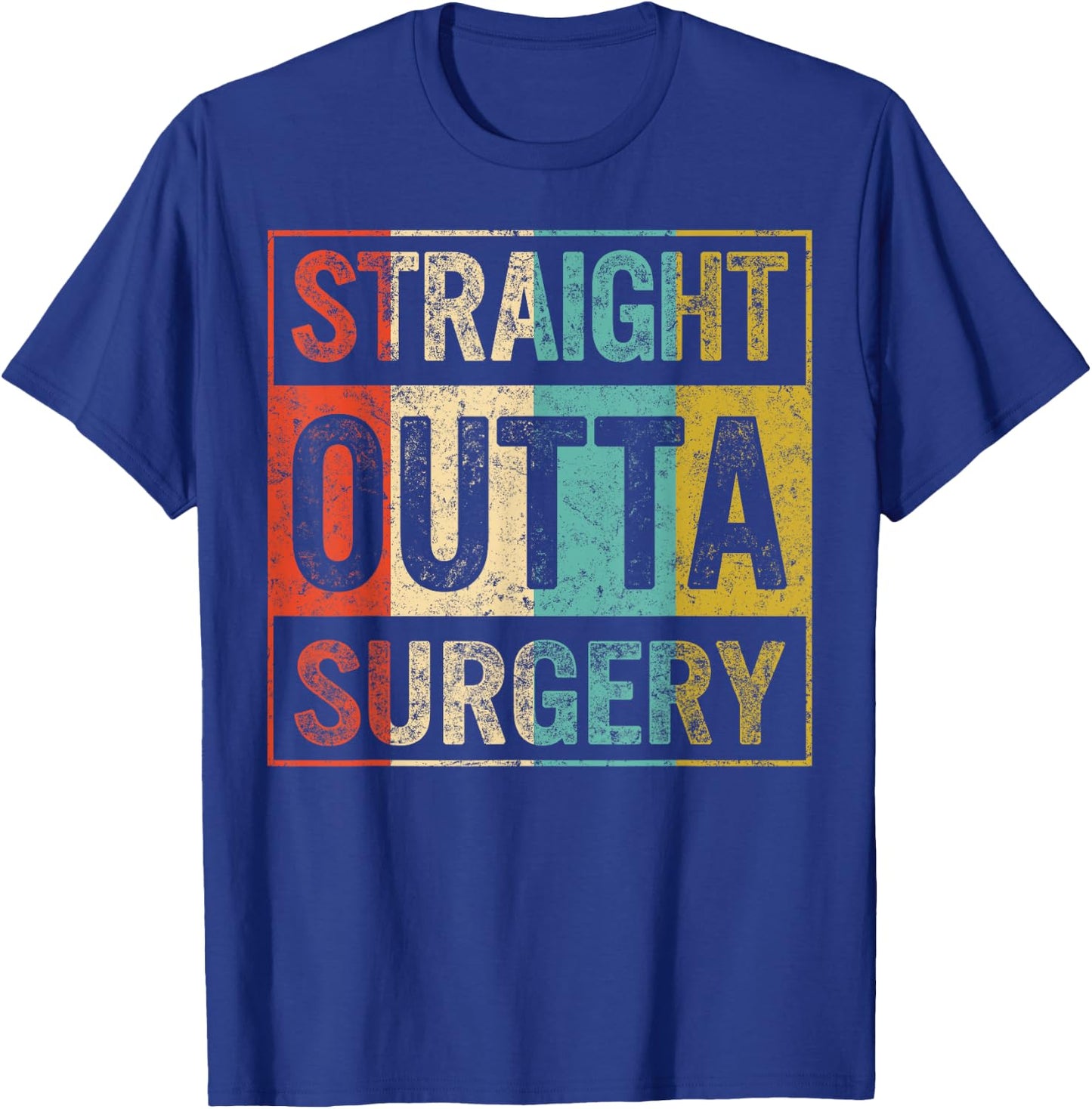 Straight Out Surgery Get Well Recovery Surgical Tech Surgeon T-Shirt - T-Shirt | Royal