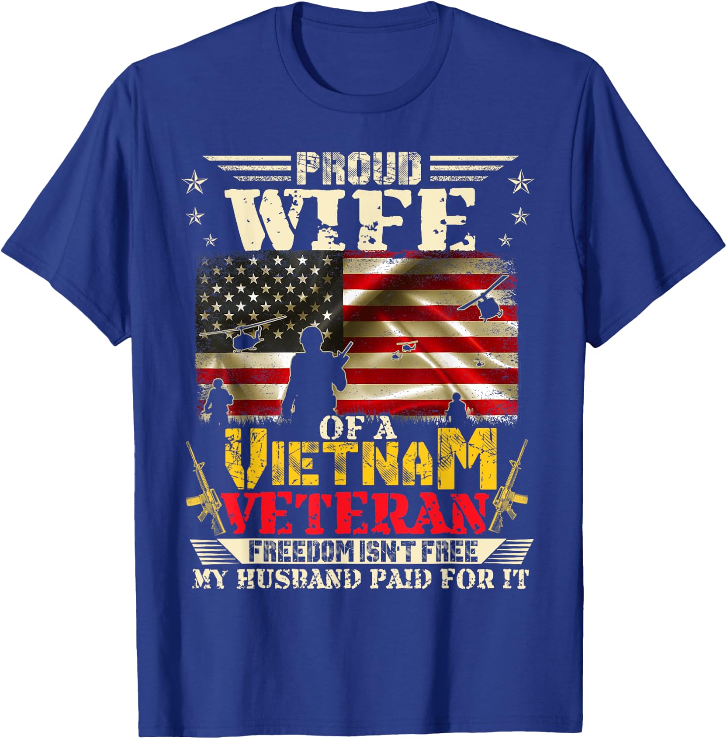 Freedom Isn't Free-Proud Wife Of A Vietnam Veteran Husband T-Shirt - T-Shirt | Royal