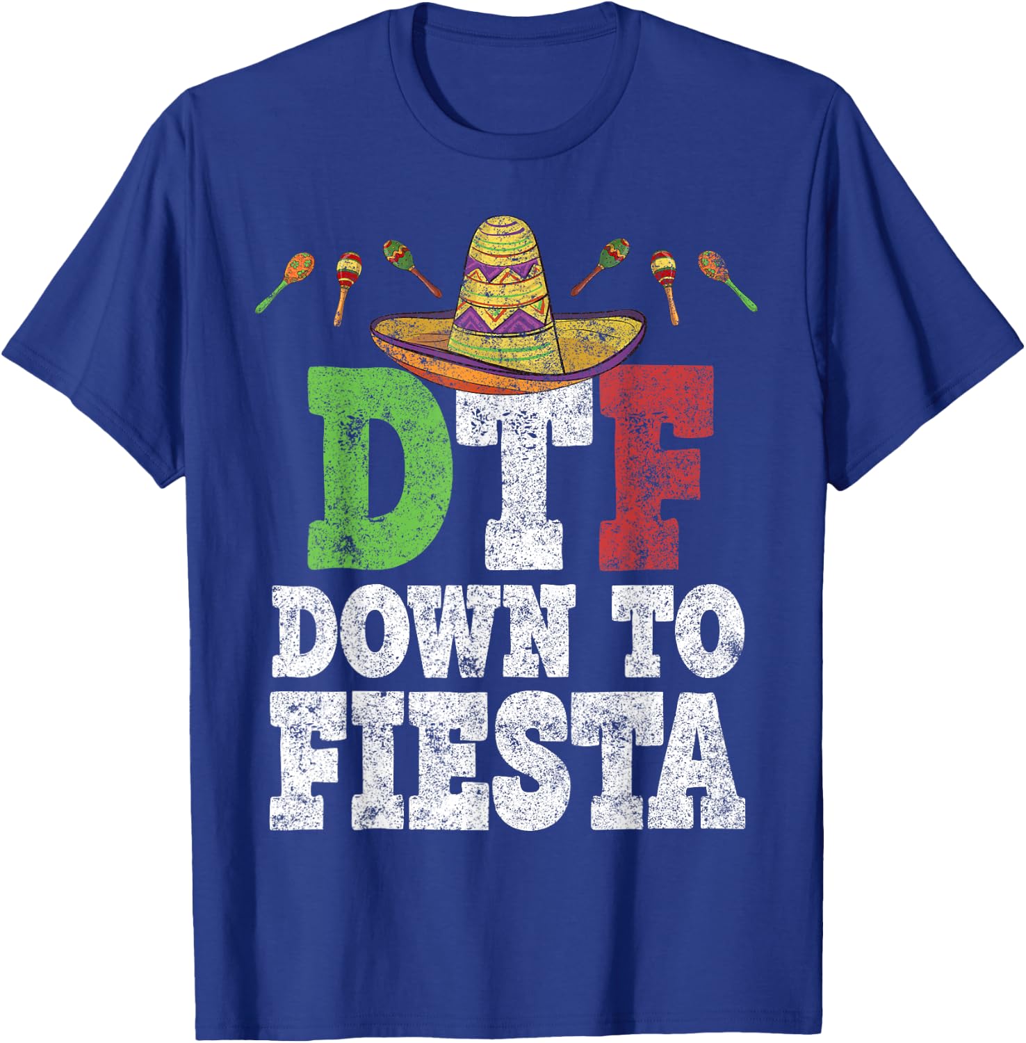 DTF Down To Fiesta Shirt Funny Cinco De Mayo Mexican Party T-Shirt - T-Shirt | Royal