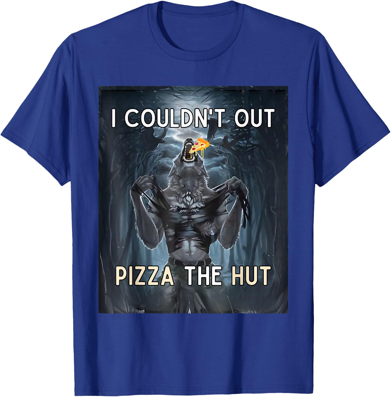 I Couldn't Out Pizza the Hut Funny T-Shirt - T-Shirt | Royal