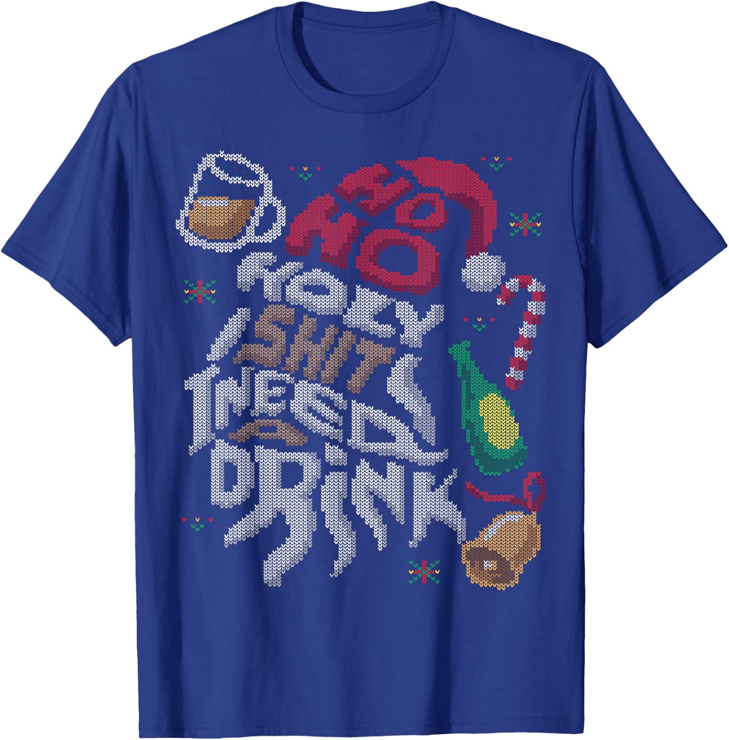 Ho Ho Holy Shit I Need A Drink Beer Ugly Christmas Sweater T-Shirt - T-Shirt | Royal