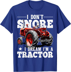 I Don't Snore I Dream I'm a Tractor Farmer Tractor Gift Men T-Shirt - T-Shirt | Royal