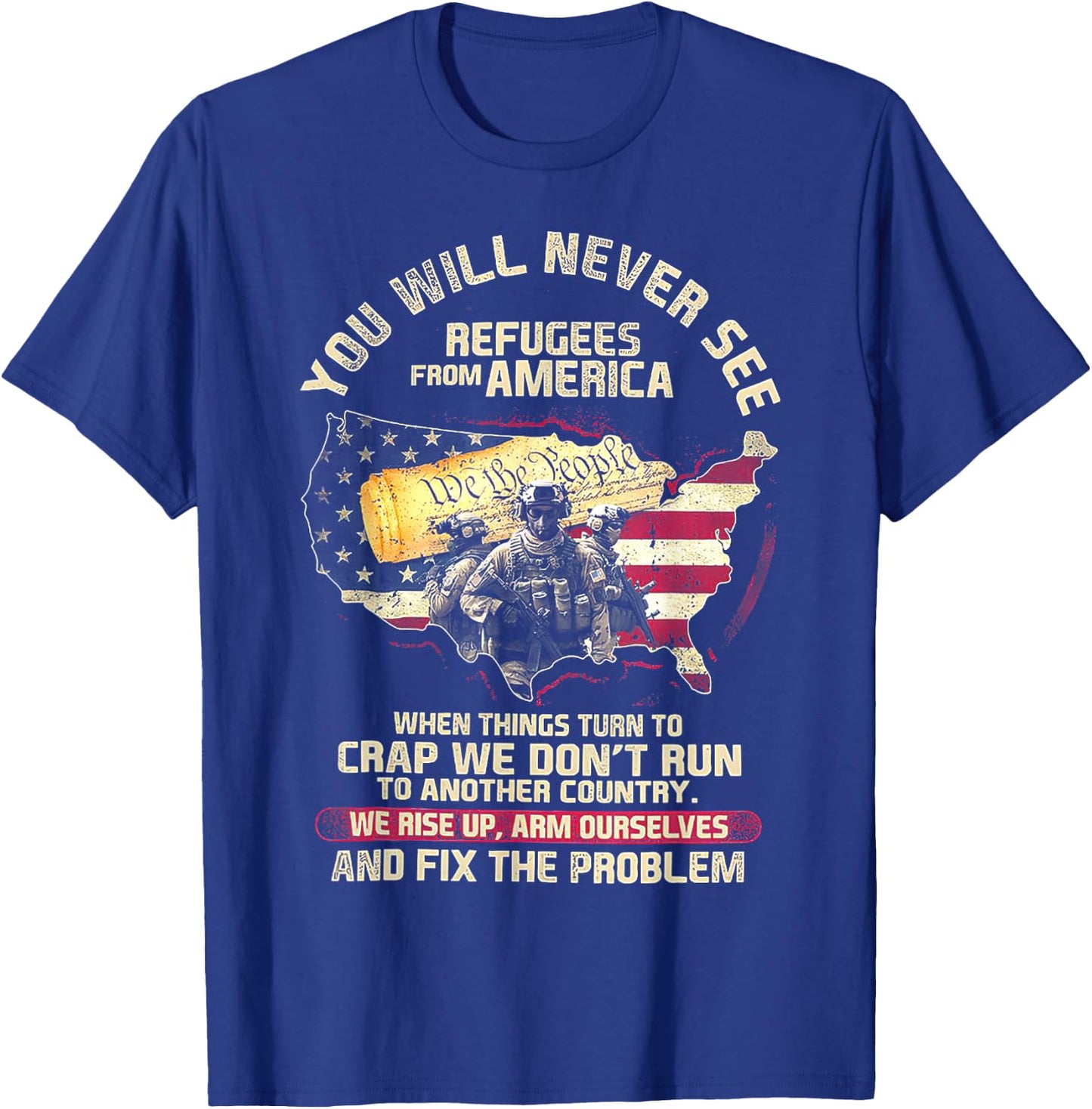 You Will Never See Refugees From America When Things Turn T-Shirt - T-Shirt | Royal