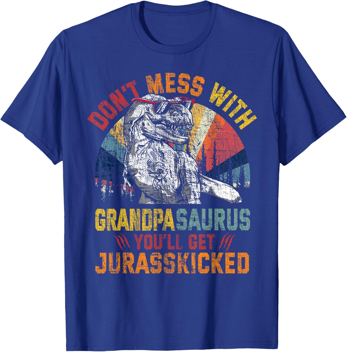 Don't Mess With Grandpasaurus You'll Get Jurasskicked Daddy T-Shirt - T-Shirt | Royal