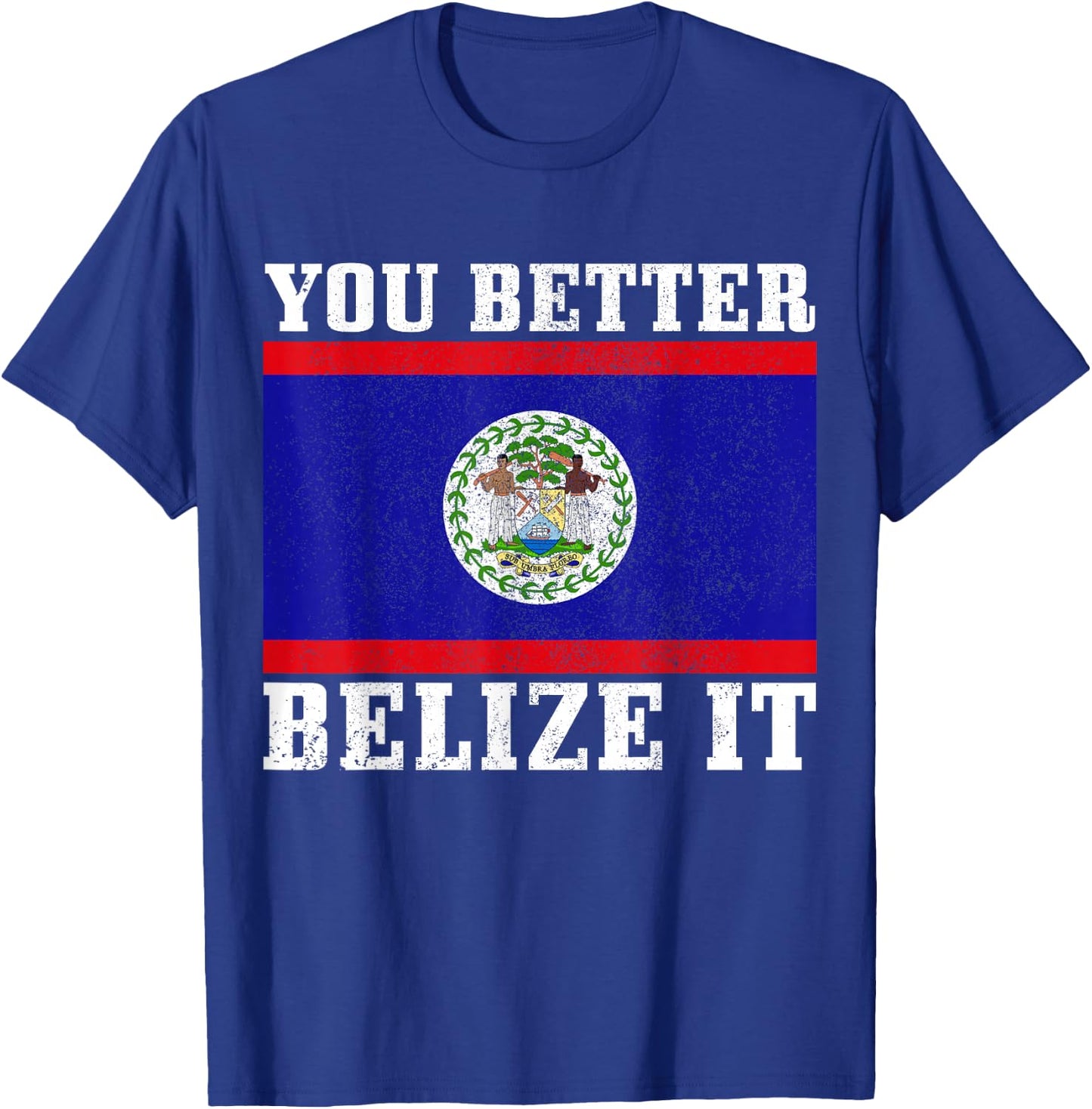 You Better Belize It Funny Belize Flag Pride T-Shirt - T-Shirt | Royal