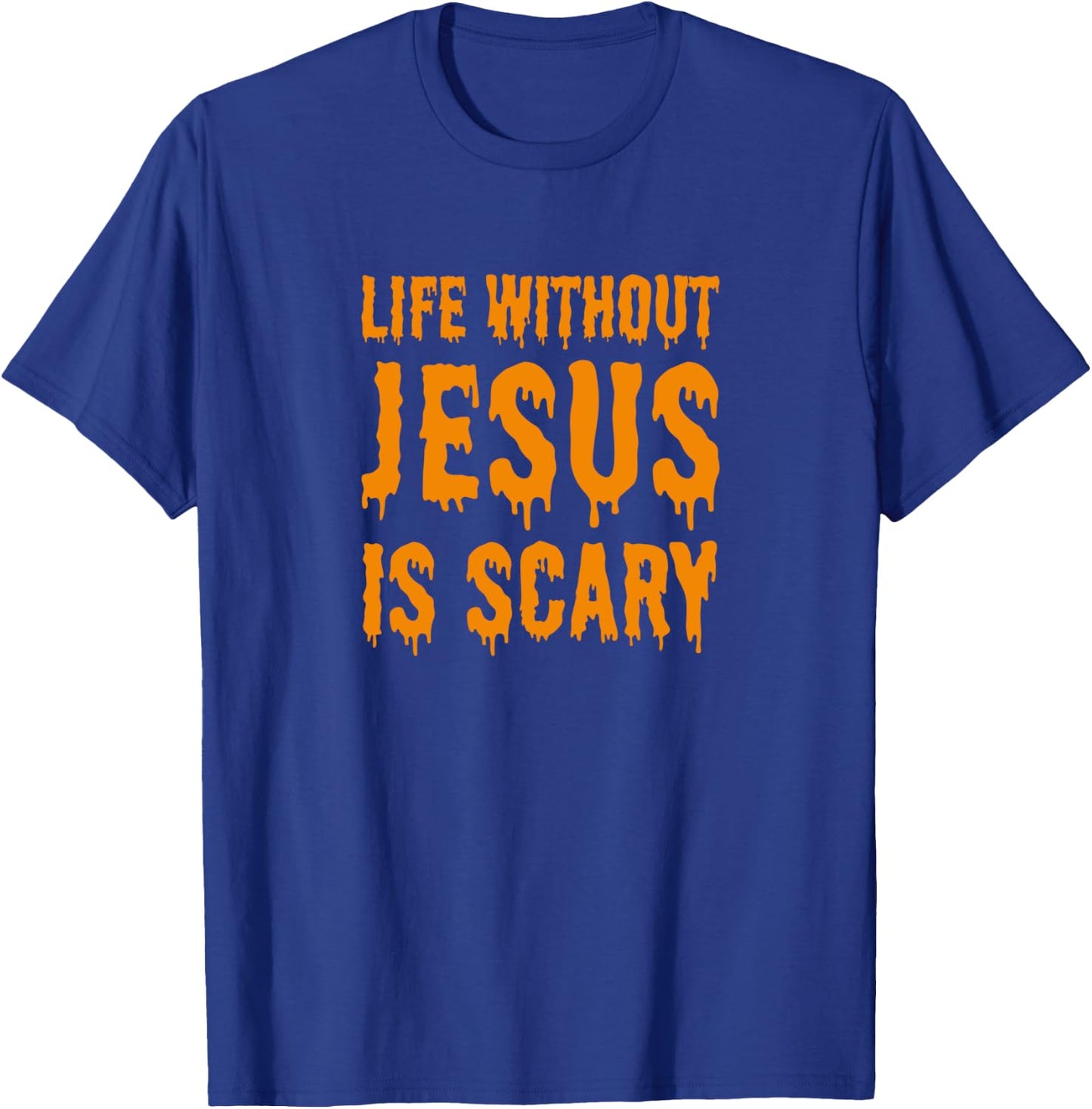 Life Without Jesus Is Scary Halloween Christian Costume T-Shirt - T-Shirt | Royal