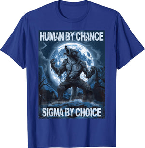 Human By Chance Sigma By Choice Wolf T-Shirt - T-Shirt | Royal