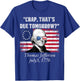 Crap that's due tomorrow thomas jefferson Funny 4th of July Women Men T-Shirt - T-Shirt | Royal