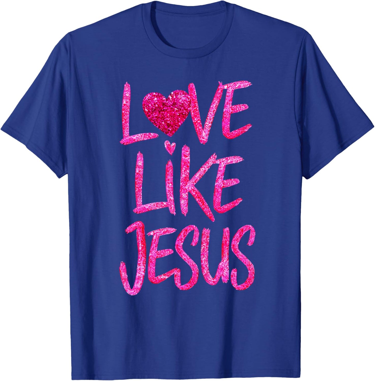 Women Love Like Jesus Religious God Faith Christian Girls T-Shirt - T-Shirt | Royal