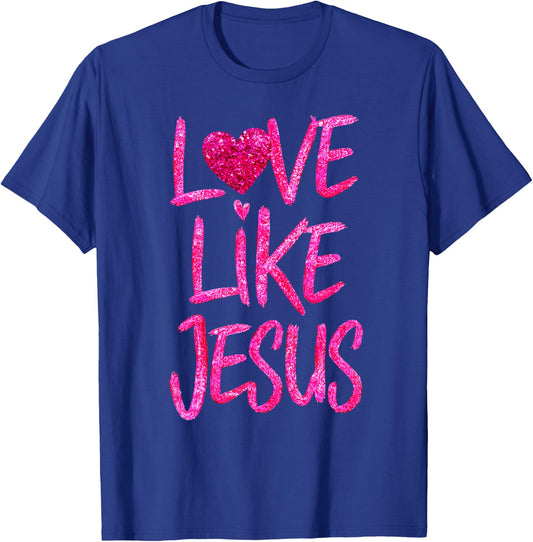 Women Love Like Jesus Religious God Faith Christian Girls T-Shirt - T-Shirt | Royal