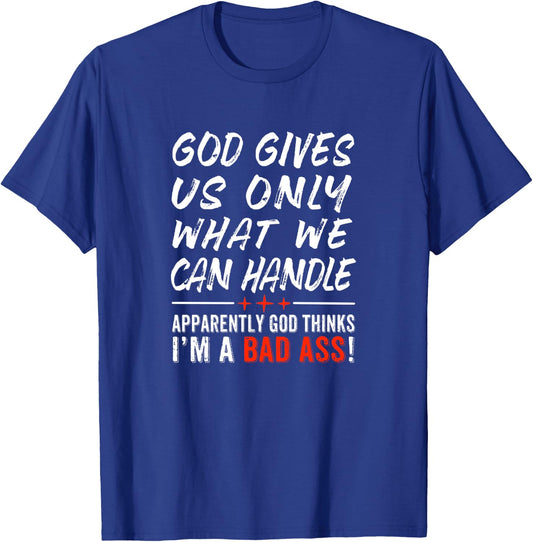 God Give Us Only What We Can Handle T-Shirt - T-Shirt | Royal