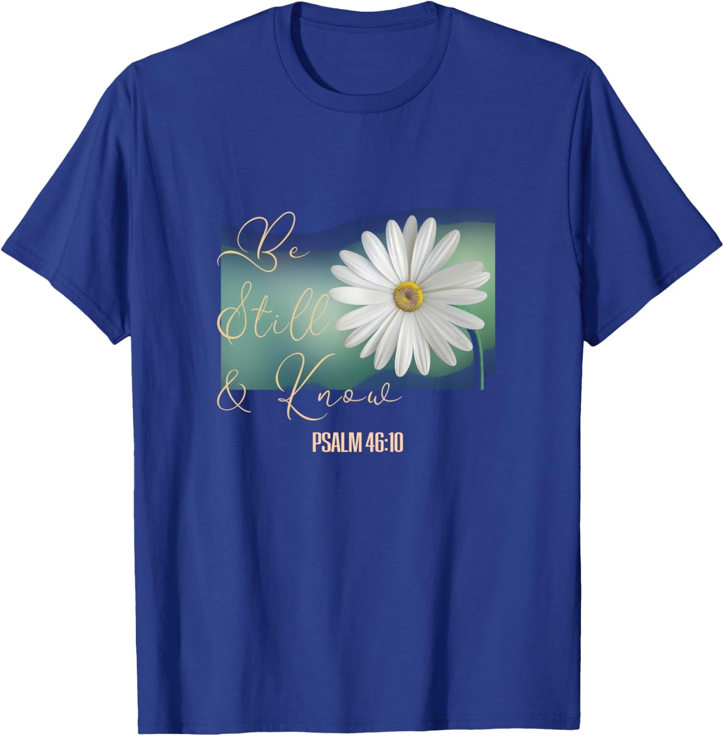 Christian Women Scripture Be Still & Know That I Am God T-Shirt - T-Shirt | Royal