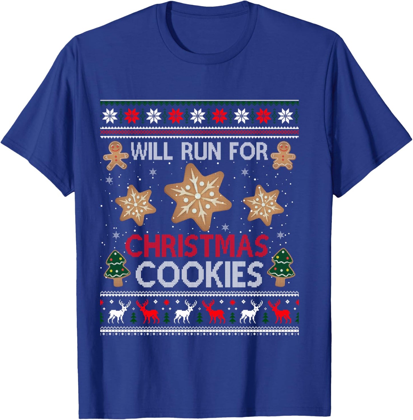 Will Run For Christmas Cookies - Christmas Running Ugly T-Shirt - T-Shirt | Royal