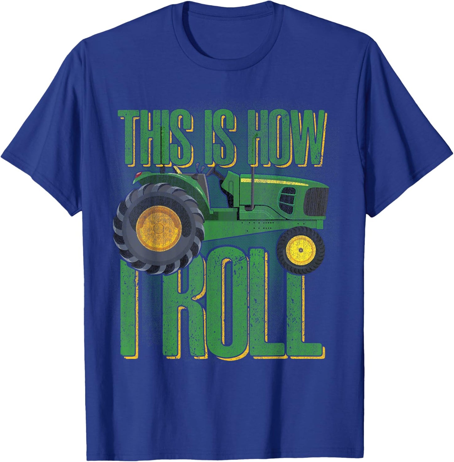 THIS IS HOW I ROLL Funny Farmers Farming Green Tractor T-Shirt - T-Shirt | Royal