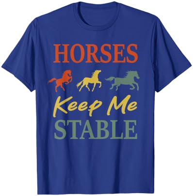 Horses Keep Me Stable Funny Horse Vintage T-Shirt - T-Shirt | Royal
