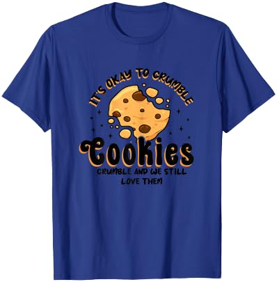 Cookies Crumble - Depression Mental Health Awareness T-Shirt - T-Shirt | Royal