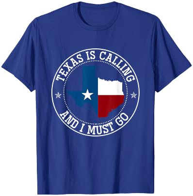 Texas Is Calling And I Must Go Texas T-Shirt - T-Shirt | Royal