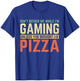 Don't Bother Me While I'm Gaming Unless You Brought Pizza T-Shirt - T-Shirt | Royal