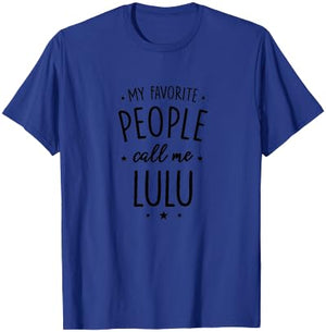 Lulu Design: My Favorite People Call Me Lulu T-Shirt - T-Shirt | Royal