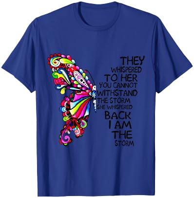 Butterfly She Whispered Back I Am The Storm T-Shirt - T-Shirt | Royal