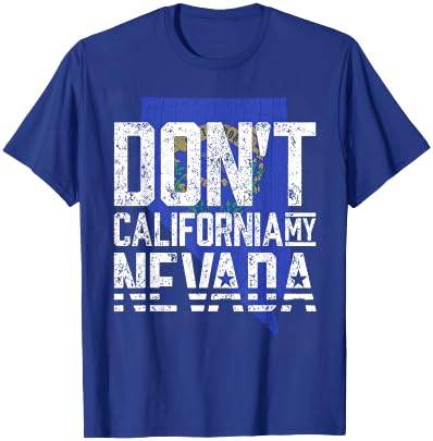 Don't California My Nevada T-Shirt - T-Shirt | Royal