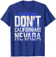 Don't California My Nevada T-Shirt - T-Shirt | Royal