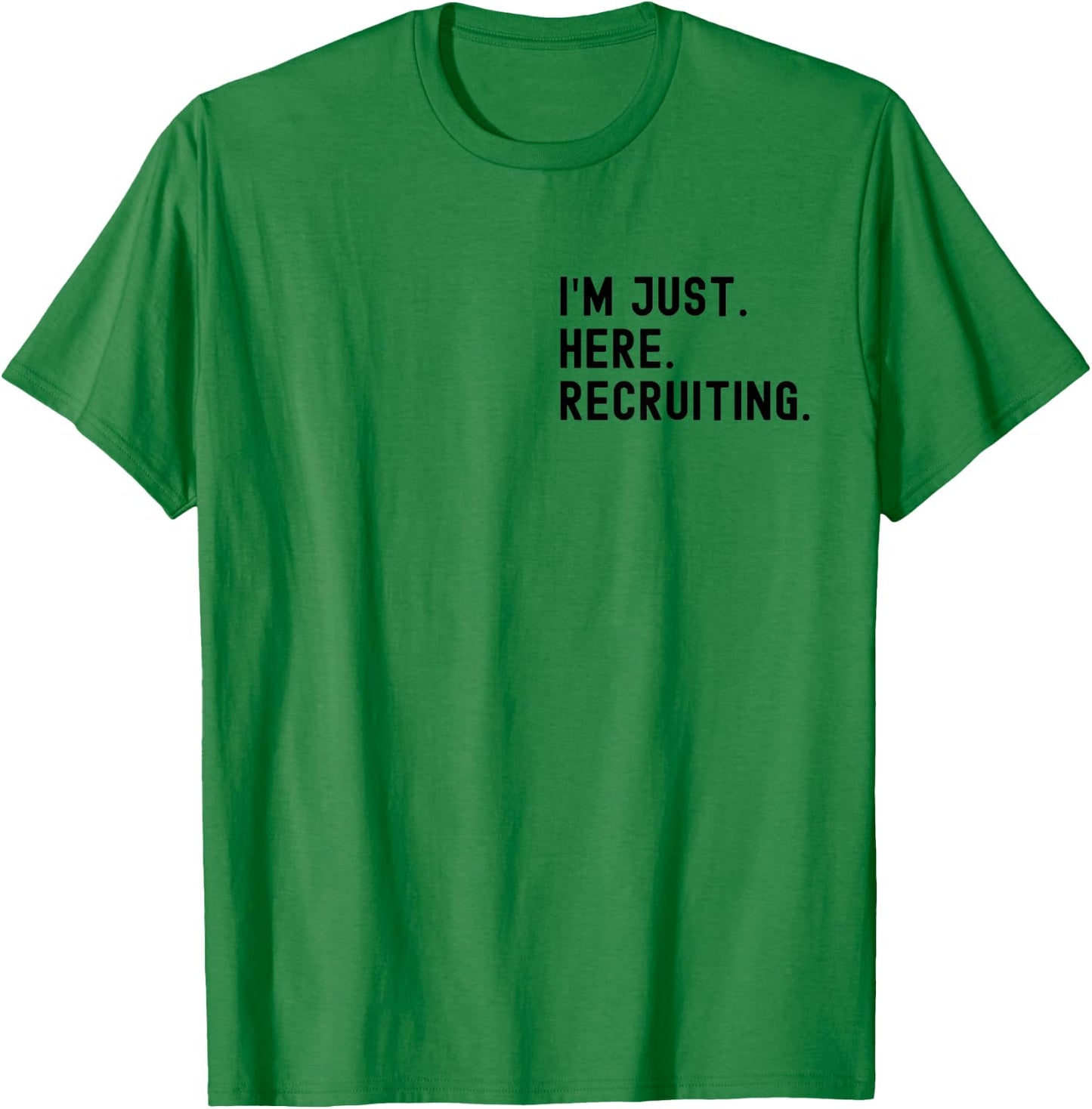 I'm Just Here Recruiting Make Heaven Crowded (front back) T-Shirt - T-Shirt | Irish Green