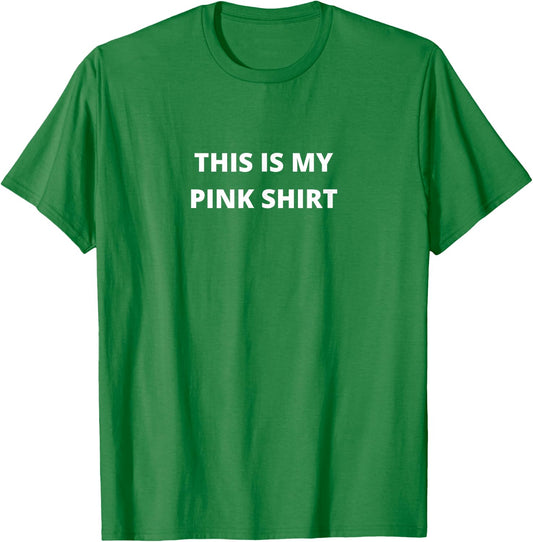 This is my Pink Shirt Funny Plain Text T-Shirt - T-Shirt | Irish Green