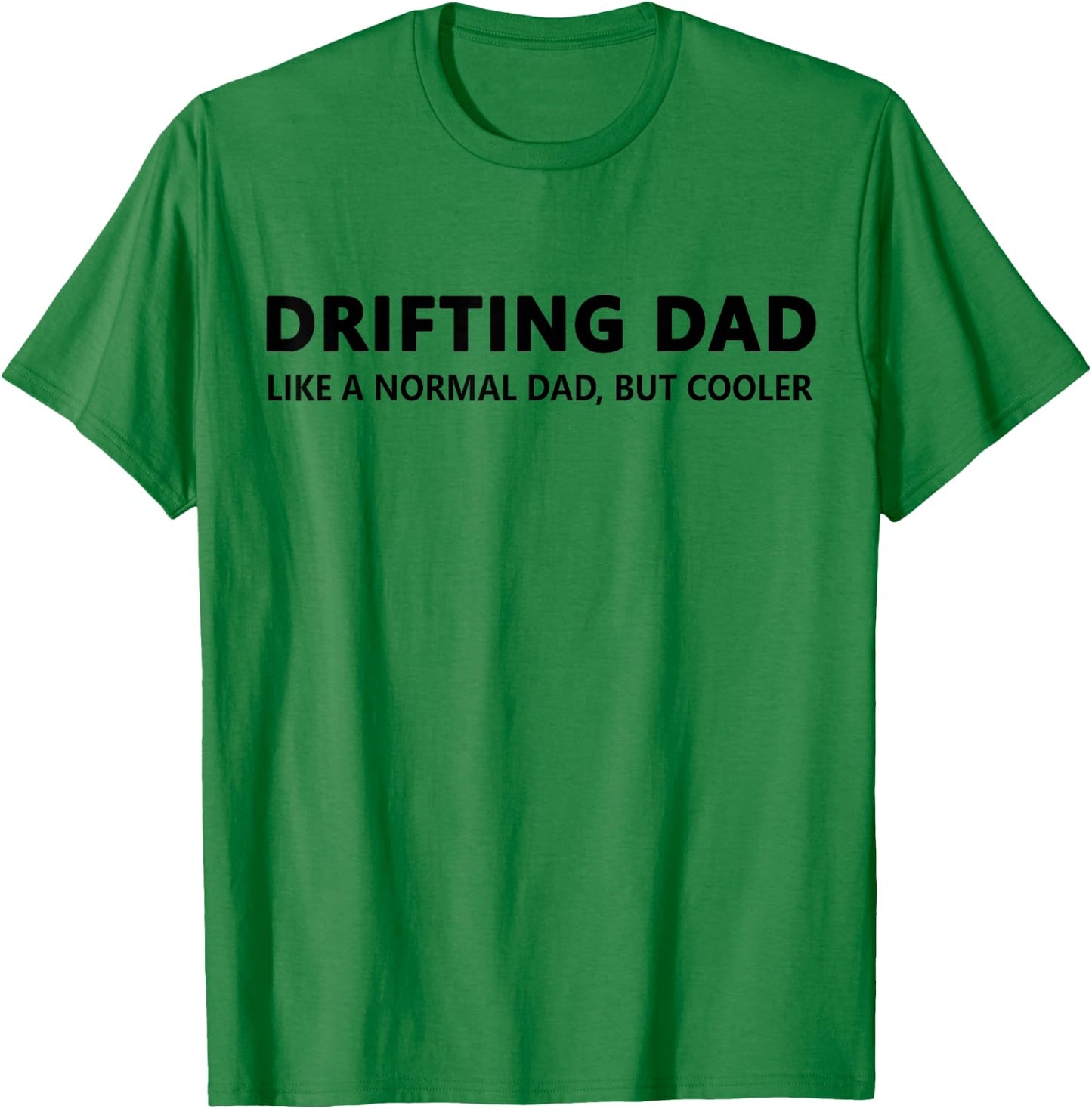 Drifting Dad Like A Normal Dad JDM Car Drift T-Shirt - T-Shirt | Irish Green