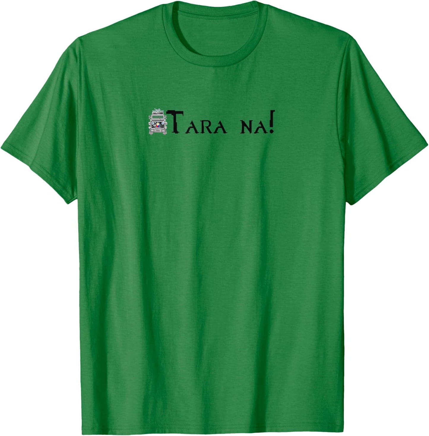 Tara na! Philippine Dyipne means Let's go T-Shirt - T-Shirt | Irish Green