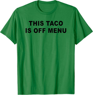 This Taco Is Off Menu Funny Engagement Valentines Day Women T-Shirt - T-Shirt | Irish Green