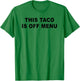 This Taco Is Off Menu Funny Engagement Valentines Day Women T-Shirt - T-Shirt | Irish Green