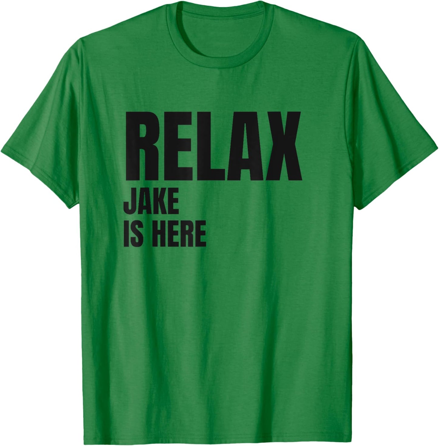 Relax Jake Is Here Popular Birth Names Jake Costume T-Shirt - T-Shirt | Irish Green