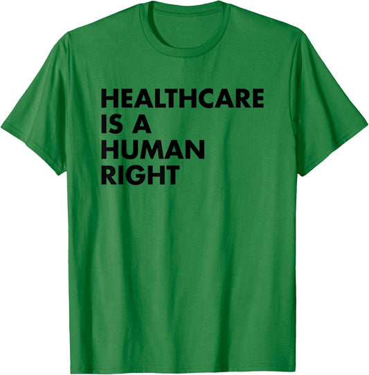 Healthcare is a Human Right T-Shirt - T-Shirt | Irish Green